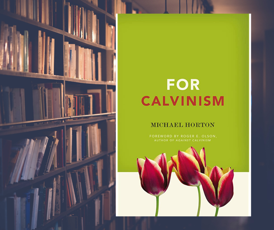Book review – Michael Horton: For Calvinism